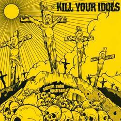 Kill Your Idols : Salmon Swim Upstream